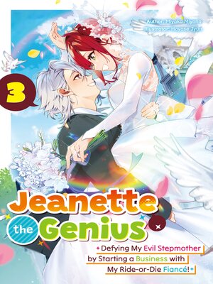 cover image of Jeanette the Genius: Defying My Evil Stepmother by Starting a Business with My Ride-or-Die Fiancé!, Volume 3